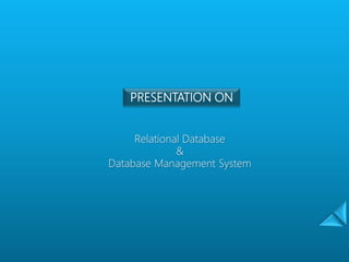 PRESENTATION ON
Relational Database
&
Database Management System
 