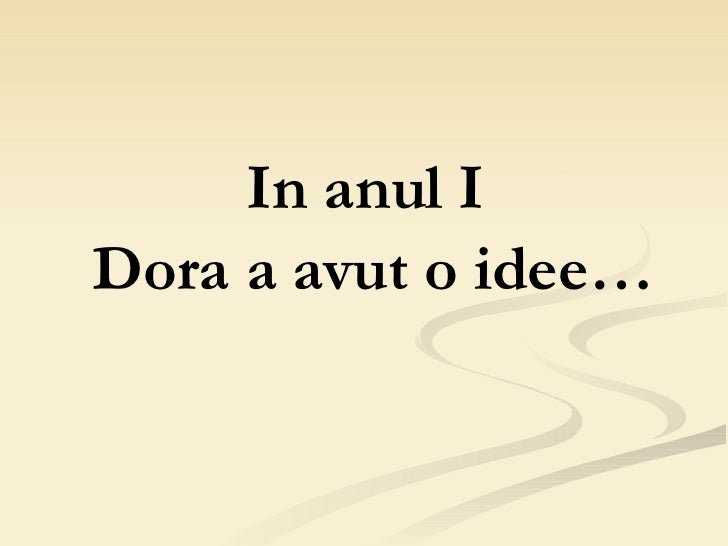 In anul I  Dora a avut o idee… 