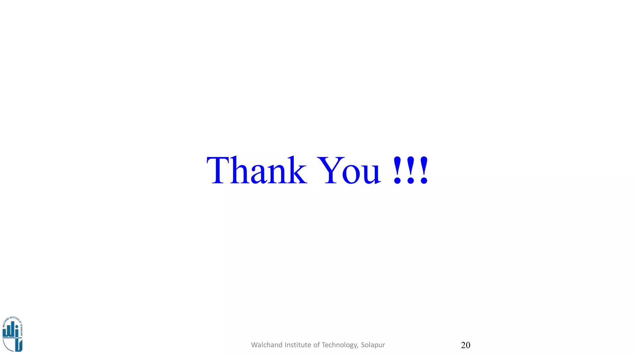 Thank You !!!
20Walchand Institute of Technology, Solapur
 
