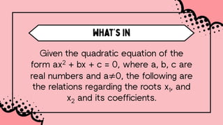 Root Relationship Math relation of roots and coefficient of a quadratic equation.pptx