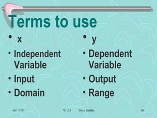 Terms to use  x Independent  Variable Input  Domain y Dependent Variable Output Range  