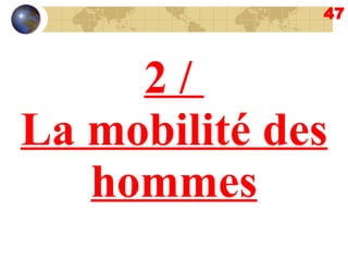 47 2 /  La mobilité des hommes 