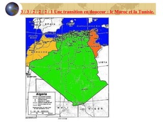 3 / 3 / 2 / 2 / 2 / 1 Une transition en douceur : le Maroc et la Tunisie. 