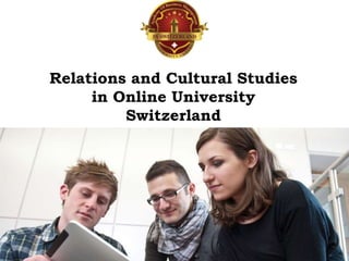 Relations and Cultural Studies
in Online University
Switzerland
 