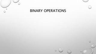 BINARY OPERATIONS
 