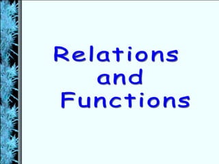 Relations
and
 
