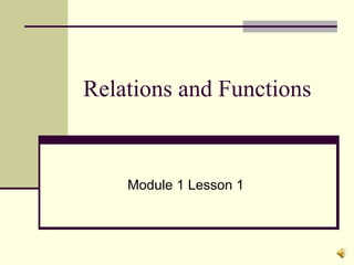 Relations and Functions

Module 1 Lesson 1

 