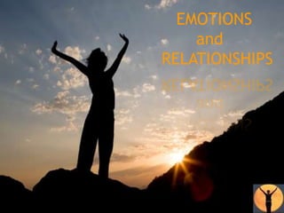 EMOTIONS       and RELATIONSHIPS  
