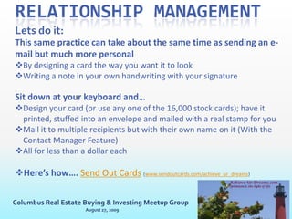 Relationship ManagementWhat is it:The “business speak” term/ acronym is Customer Relationship Management or CRM.Definition:Relationship: (noun); a connection, association, or involvement; connection between persons