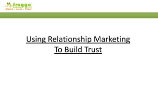 Using Relationship Marketing To Build Trust 