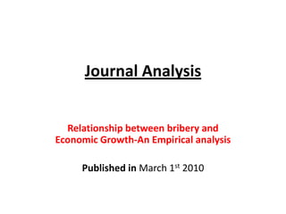 Journal Analysis


  Relationship between bribery and
Economic Growth-An Empirical analysis

     Published in March 1st 2010
 