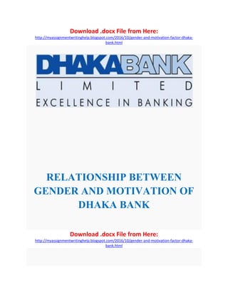 RELATIONSHIP BETWEEN
GENDER AND MOTIVATION OF
DHAKA BANK
 