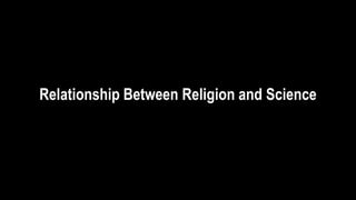 Relationship Between Religion and Science
 