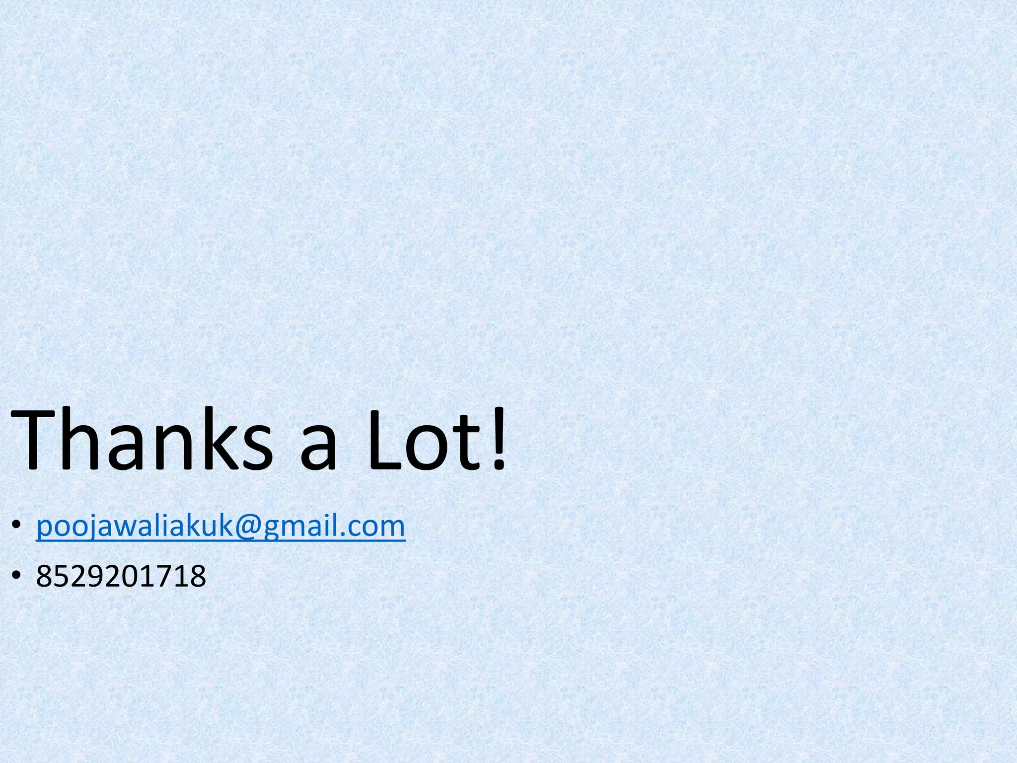 Thanks a Lot!
• poojawaliakuk@gmail.com
• 8529201718
 