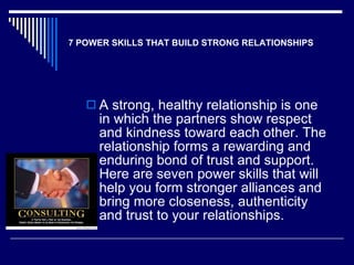 [object Object],7 POWER SKILLS THAT BUILD STRONG RELATIONSHIPS 