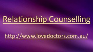 Relationship Counselling
http://www.lovedoctors.com.au/
 