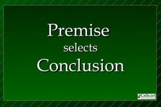 Premise
   selects
Conclusion
 