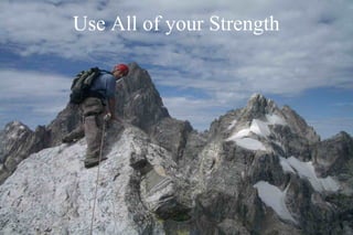 Use All of your Strength
 