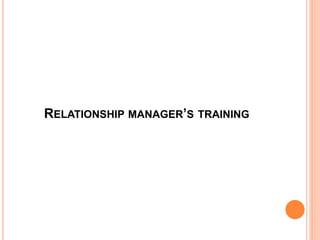 RELATIONSHIP MANAGER’S TRAINING
 