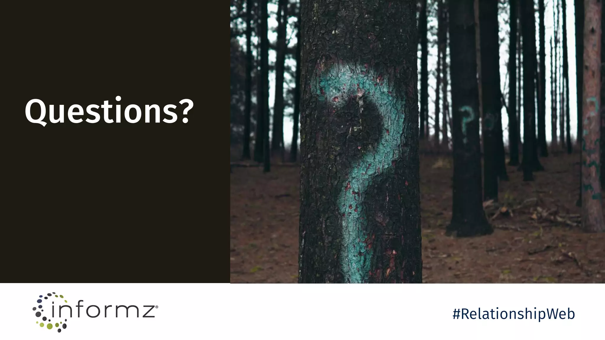 Q & A
#RelationshipWeb
Questions?