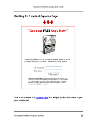Relationship Marketing with E-mails
Relationship Marketing with Emails 13
Crafting An Excellent Squeeze Page
This is an ex...