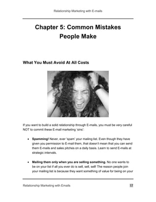 Relationship Marketing with E-mails
Relationship Marketing with Emails 17
Chapter 5: Common Mistakes
People Make
What You ...