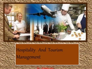 Hospitality And Tourism
Management
By - Kanika Jain
 