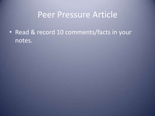 Peer Pressure ArticleRead & record 10 comments/facts in your notes.