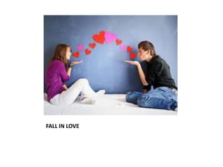 FALL IN LOVE
 