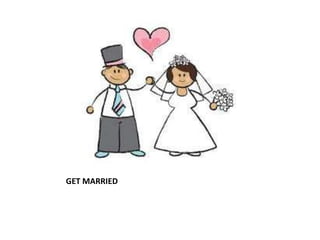 GET MARRIED
 
