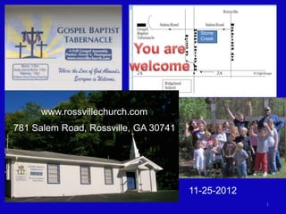 Stone
                                        Creek




      www.rossvillechurch.com
781 Salem Road, Rossville, GA 30741




                                      11-25-2012
                                                   1
 