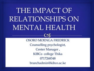 OSORO MOENGA FREDRICK
Counselling psychologist,
Center Manager ,
KIBCo college Thika
0717268348
branchadmin@kibco.ac.ke
 