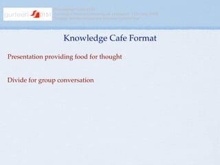 Knowledge Cafe 0151
               Foresight Centre University of Liverpool 17th July 2008
               Theme: Relations...
