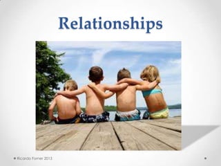 Relationships
Ricardo Forner 2013
 