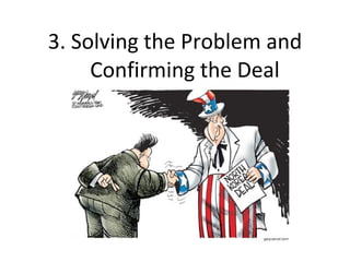 3. Solving the Problem and Confirming the Deal 