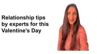 Relationship tips
by experts for this
Valentine’s Day
 