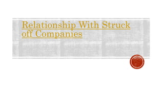 Relationship With Struck
off Companies
 