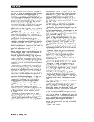 Lance Nolde


18 The exact meanings of these classifications, along with the      26 See for example, Pallesen, 247; Christian Pelras, “Catatan
term sakei, are unclear and their usage likely varies from place    tentang Beberapa Penduduk Perairan Nusantara,” Masyarakat
to place. The descriptions offered here are based on my             Indonesia 6.2 (1972): 169-197; James J. Fox, “Notes on the
observations and conversations with Sama in Tukang Besi.            Southern Voyages and Settlements of the Sama-Bajau,”
However, my Sama friend and translator, Iskandar Halim, often       Bijdragen tot de Taal-,Land-en Volkenkunde 133.4 (1977):
used the term pallilibu to describe or question Sama in other       459-465; Arlo H. Nimmo, Magosaha: An Ethnography of the
areas of Southeast Sulawesi about daily fishing and collecting      Tawi-Tawi Sama Dilaut (Manila: Ateneo De Manila University
practices. On the confusion regarding these terms and their         Press, 2001), 27-29.
meanings, see Jennifer Gaynor, “Liquid Territory:                   27 Sama peoples have traveled much further than the areas
Subordination, Memory, and Manuscripts among Sama People            listed here. I am referring only to those journeys that were
of Sulawesi’s Littoral” (PhD Diss., University of Michigan,         made by or remembered by Sama I met personally.
2005), 76-84.                                                       28 Interview with Mbo Salang, Sampela, Session 2, 09-06-2007.
19 An excellent study of the way in which history is inscribed in   29 According to M. Marhalim, “in the pre-Islamic era” green
the land and seascape by way of Sama activities is Celia Lowe,      turtles were also considered to be of spiritual value by the Sama
“The Magic of Place.”                                               of Southeast Sulawesi. M. Marhalim, Sejarah Perdagangan
20 A sandro, sometimes spelled as “sanro” or “sando,” is a
                                                                    dan Konsumen Daging Penyu dalam Masyarakat Bajo di Selat
Sama shaman, healer, or dukun of sorts who is sought for            Tiworo (Unpublished Typescript, 1990).
spiritual guidance and to perform curing ceremonies as well as      30 See for example, D. Broderick and C. Moritz, “Hawksbill
offerings to aid in fishing and travel.                             breeding and foraging populations in the Indo-Pacific region,”
21 Interview with Mbo Salang, Sampela, 08-06-2007.
                                                                    in Proceedings of the International Symposium on Sea Turtle
According to several sandro, in the past both Sama and bagai        Conservation Genetics, eds. Bowen, B.W. and W. N. Witzell
Tukang Besi islanders were afraid to cut down trees or harvest      (NOAA Tech. Mem.NMFS-SEFSC-396, 1996): 119-129.
coral in the area around the cave. Likewise, if one desired to      31 M. Marhalim, Sejarah Konsumen dan Perdagangan Penyu
fish in that area, it was necessary to make an offering of betel    Hijau, 3-4, 5.
nut, lime leaves and tobacco, as well as avoid using loud or foul   32 Interview with Mbo Dadi, Sampela, Session 1, 11-06-2007.
language, spitting overboard, or making any aggressive actions,     Mbo Dadi was only able to recall that the trip took place prior
among other taboos, while in the area.                              to tempo gerombolan.
22 The term bajak or pirate was used by only a few Sama to
                                                                    33 Sama sailors, like many other maritime communities in
describe figures such as Mbo Lonting, as most referred to him       eastern Indonesia, refer to “north” as down or below, and
as simply a powerful person, or even a hero. Furthermore, the       “south” as up, or above. James Fox noted this spatial
acts of “piracy” described by those interviewed were                orientation in his, “Bajau Voyages to the Timor Area, the
ambiguous and sometimes contradictory. Some said that Mbo           Ashmore Reef and Australia” (Paper presented at the
Lonting never boarded passing vessels to steal goods or money,      International Seminar on Bajau Communities. Jakarta. 22-25
but only to demand food, tobacco, and demonstrate his power         November 1993), 286.
and bravery, while others said that Mbo Lonting often attacked      34 Interview with Mbo Diki, Sampela, Session 1, 07-06-2007.
vessels to steal goods and money, and usually killed those who      35 Interview with Mbo Diki, Sampela, Session 2, 16-06-2007.
crossed him. All sources, however, cited his supernatural power     36 See, Leonard Y. Andaya, “Historical Links between the
and fearlessness.
23 The details of Mbo Lonting’s death are complicated by the        Aquatic Populations and the Coastal Peoples of the Malay
                                                                    World and Celebes,” in Historia: Essays in Commemoration of
fact that several versions exist as to how he died, why he was
                                                                    the 25th Anniversary of the Department of History, University of
atop the rock outcropping, and whether or not he died at all.
                                                                    Malaya, edited by M. Abu Bakar, et al., (Kuala Lumpur: The
Nevertheless, the places associated with Mbo Lonting are an
                                                                    Malaysian Historical Society, 1984), 41.
important part of the history of Tukang Besi Sama and their         37 Fox, “Notes on the Southern Voyages,” 461. For the
environment. Interestingly, several of those interviewed said
similar figures of legendary status, much like Mbo Lonting, are     importance of trepang to insular Southeast Asia’s trade with
revered, or at least remembered, in numerous other Sama             China see, Heather Sutherland, “Trepang and Wangkang: The
communities throughout eastern Indonesia. A few spoke of a          China Trade of Eighteenth-Century Makassar c.1720s-1840s,”
Mbo Jahinang, who is reportedly held in high regard by many         Bijdragen tot de Taal-, Land-en Volkenkunde 156.3 (2000):
Sama around the island Muna (Tiworo Straits, Southeast              451-472.
                                                                    38 M. Flinders, A Voyage to Terra Australis, vol. 2 (London: G.
Sulawesi). Interview with Halim and Puto Asi, Sampela,
15-06-2007; Interview with Mbo Hasna, Mantigola,                    and W. Nichol, 1814), 257.
                                                                    39 George Windsor Earl, report attached to a letter from J. Mc
12-06-2007.
24 For example, a 26 year old Sama male from Sampela who            Arthur to J. Stephen 20 September, 1842. Cited in, Peter
claims Mbo Lonting as his ancestor, visited the rock                Spillet, “A Race Apart: Notes on the Sama-Bajau People of
outcropping and made an offering there, which he explained as       Sulawesi, Nusa Tenggara Timur and Northern Australia” (Paper
being made in hopes that his ancestor would help him to pass        presented at the International Seminar on Bajau Communities,
his university exit exams. Interview with Dono, Sampela,            Jakarta. 22-25 November 1993), 195.
                                                                    40 C. van der Hart, Reize rondom Celebes en naar eenige der
06-19-2007.
25 Jennifer Gaynor discusses the role of Sama as “tangan            Moluksche eilanden Gedaan in den jare 1850 (The Hague: K.
pertama” or “initial extractors” of sea resources in her essay,     Fuhri,1853), 104. Bosscher and Matthijssen noted in 1852 that
“The Decline of Small-Scale Fishing and the Reorganization of       Bungku and Banggai Sama were selling trepang in Kendari and
Livelihood Practices among Sama Peoples in Eastern                  paying a small fishing tax to the rulers of the Bungku and
Indonesia,” Michigan Discussions in Anthropology 15 (2005):         Banggai polities in eastern Sulawesi. C. Bosscher and P.A.
90-149.                                                             Matthijssen, “Schetsen van de Rijken van Tomboekoe en
                                                                    Banggai” Tijdschrift vor Indische Taal- Land- en Volkenkunde
                                                                    11 (1854): 63-107.
                                                                    41 Gaynor, “Liquid Territory,” 5.




Volume 9, Spring 2009!                                                                                                           31
 