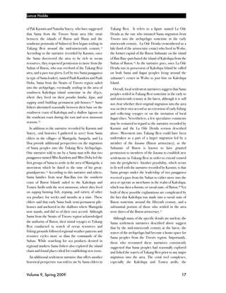 Lance Nolde


of Pak Kasmin and Natasha Stacey, who have suggested         Tukang Besi. It refers to a figure named La Ode
that Sama from the Tiworo Strait area (the strait            Denda as the one who initiated Sama migration from
between the islands of Buton and Muna and the                Tiworo into the archipelago sometime in the early
southeast peninsula of Sulawesi) first began settling in     nineteenth century. La Ode Denda—remembered as a
Tukang Besi around the mid-nineteenth century. 11            laki (lord of the aristocratic estate) who lived in Wolio,
According to the narrative recorded by Kasmin, once          the former capital of the Buton Sultanate on the island
the Sama discovered the area to be rich in ocean             of Bau-Bau—purchased the island of Kaledupa from the
resources, they requested permission to move from the        Sultan of Buton. 15 As the narrative goes, once La Ode
Sultan of Buton, who was overlord of the Tukang Besi         Denda was in possession of Kaledupa Island he called
area, and a pass was given. Led by two Sama punggawa         on both Sama and bagai peoples living around the
(a type of Sama leader), named Puah Kandora and Puah         sultanate’s center in Wolio to join him on Kaledupa
Doba, Sama from the Straits of Tiworo region sailed          Island.
into the archipelago, eventually settling in the area of       Overall, local settlement narratives suggest that Sama
southwest Kaledupa island sometime in the 1850s,             peoples settled in Tukang Besi sometime in the early to
where they lived on their perahu lambo, lepa, and            mid-nineteenth century at the latest, although it is still
soppeq until building permanent pile-houses.12 Sama          not clear whether their original migration into the area
fishers alternated seasonally between their base on the      was on their own accord as an extension of early fishing
southwest coast of Kaledupa and a shallow lagoon on          and collecting voyages or on the invitation of local
the southeast coast during the east and west monsoon         bagai elites. Nevertheless, a few speculative comments
seasons. 13                                                  may be ventured in regard to the narrative recorded by
   In addition to the narrative recorded by Kasmin and       Kasmin and the La Ode Denda version described
Stacey, oral histories I gathered in 2007 from Sama          above. Movement into Tukang Besi could have been
elders in the villages of Mantigola, Sampela, and La         undertaken as a part of a larger migration led by a
Hoa provide additional perspectives on the migration         member of the kaomu (Buton aristocracy), as the
of Sama peoples into the Tukang Besi Archipelago.            Sultanate of Buton is known to have granted
One narrative told to me by a Sama man tells that two        permission to members of the kaomu to establish new
punggawa named Mbo Kandora and Mbo Doba led the              settlements in Tukang Besi in order to extend control
first groups of Sama to settle in the area of Mantigola, a   into the peripheries. Another possibility, which seems
movement which he dated to the time of his great-            to fit well with the narrative recorded by Kasmin, is that
grandparents. 14 According to this narrative and others,     Sama groups under the leadership of two punggawa
Sama families from near Bau-Bau (on the southern             received a pass from the Sultan to either move into the
coast of Buton Island) sailed to the Kaledupa and            area or operate as merchants in the realm of Kaledupa,
Tomea Atolls with the west monsoon, where they lived         which was then a barata, or vassal state, of Buton. 16 Yet
on soppeq hunting fish, trepang, and variety of other        both of these possible explanations are complicated by
sea produce for weeks and months at a time. These            the fact that Kaledupa was made into a vassal state of
elders said that early Sama built semi-permanent pile-       Buton sometime around the fifteenth century, and a
houses and anchored in the shallows where Mantigola          substantial portion of those who settled in the area
now stands, and did so of their own accord. Although         were slaves of the Buton aristocracy.17
Sama from the Straits of Tiworo region acknowledged            Although many of the specific details are unclear, the
the authority of Buton, their initial voyages to Tukang      Sama settlement narratives described above suggest
Besi conducted in search of ocean resources and              that by the mid-nineteenth century at the latest, the
fishing grounds followed regional weather patterns and       waters of the archipelago had become a home-space for
resource cycles more so than the commands of the             Sama peoples from the Tiworo region. Importantly,
Sultan. While searching for sea products desired in          those who recounted these narratives consistently
regional markets Sama fishers also explored the island       suggested that Sama peoples had seasonally explored
chain and found places ideal for establishing new roots.     and fished the waters of Tukang Besi prior to any major
  An additional settlement narrative that offers another     migration into the area. The coral reef complexes,
historical perspective was told to me by Sama elders in      especially the Kaledupa and Tomea atolls, the


Volume 9, Spring 2009!                                                                                             17
 