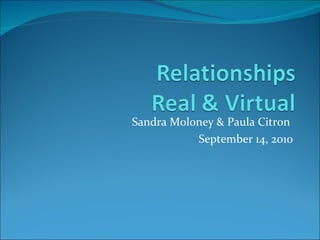 Sandra Moloney & Paula Citron  September 14, 2010 