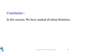 Conclusion :
In this session, We have studied all about Relations.
Walchand Institute of Technology, Solapur 15
 