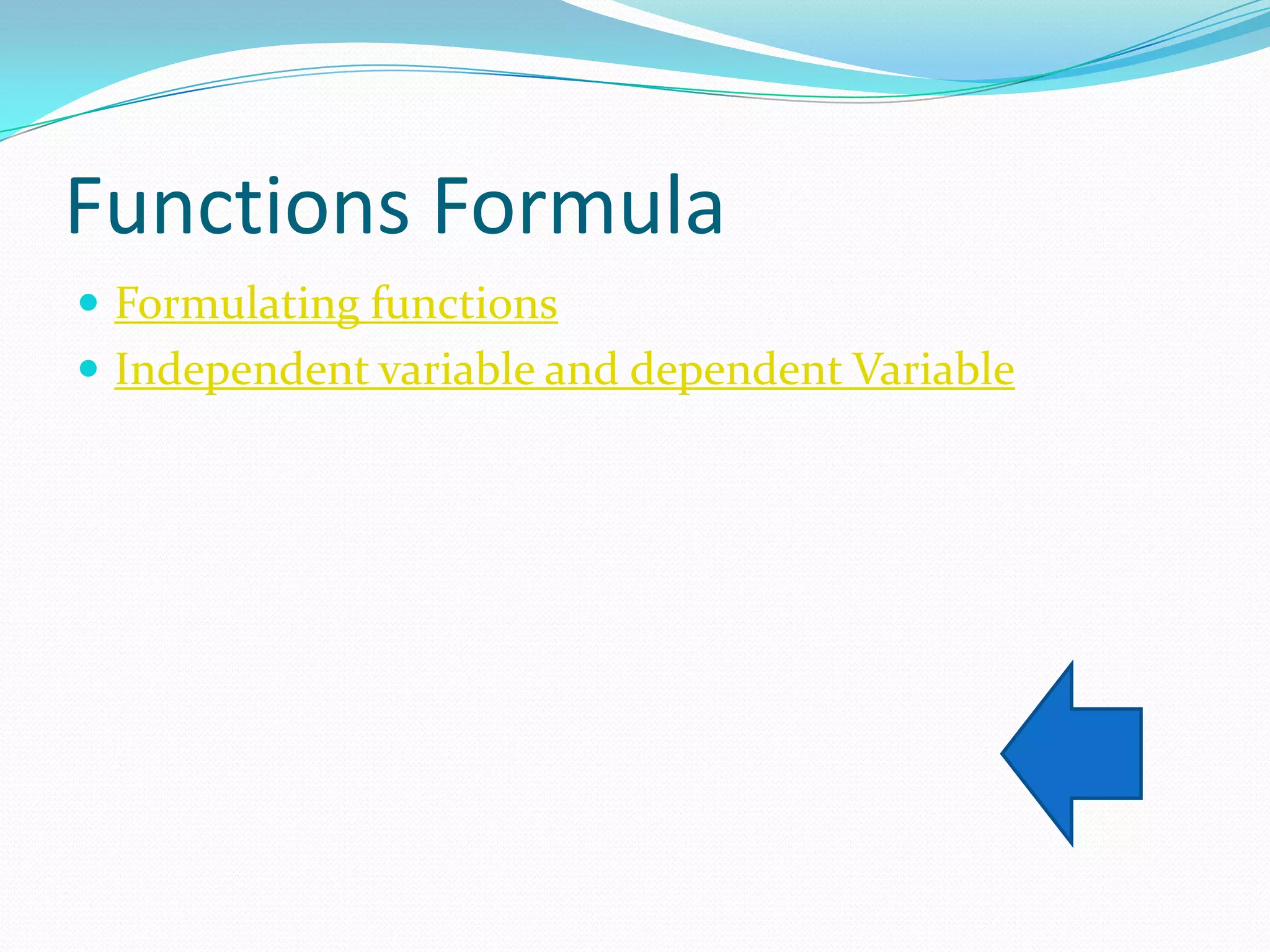 Functions Formula
 Formulating functions
 Independent variable and dependent Variable
 