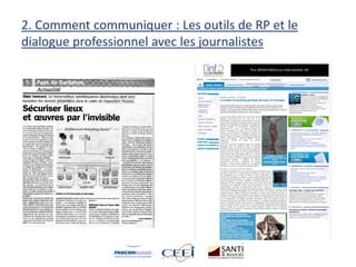 2. Comment communiquer : Les outils de RP et le
dialogue professionnel avec les journalistes
 