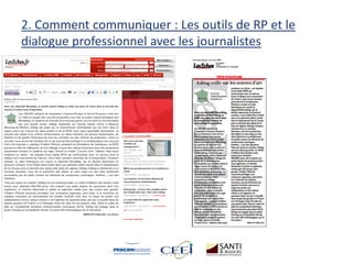 2. Comment communiquer : Les outils de RP et le
dialogue professionnel avec les journalistes
 