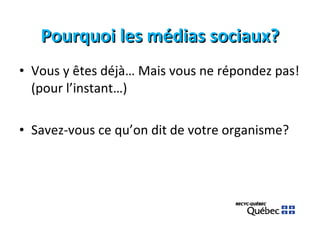 Pourquoi les médias sociaux? Vous y êtes déjà… Mais vous ne répondez pas! (pour l’instant…) Savez-vous ce qu’on dit de votre organisme? 