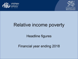 Relative income poverty
Headline figures
Financial year ending 2018
 