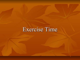 Exercise TimeExercise Time
 