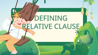 DEFINING
RELATIVE CLAUSE
 