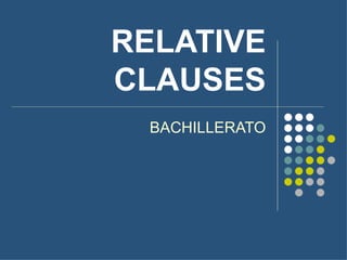 RELATIVE CLAUSES BACHILLERATO 