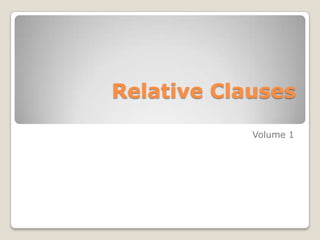 Relative Clauses  Volume 1 